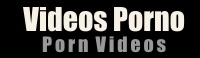 VIDEOS PORNO